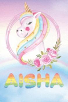 Paperback Aisha: Aisha's Unicorn Personal Custom Named Diary Planner Perpetual Calander Notebook Journal 6x9 Personalized Customized Gi Book