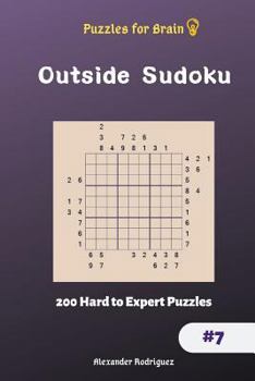 Puzzles for Brain - Outside Sudoku 200 Hard to Expert Puzzles Vol. 7
