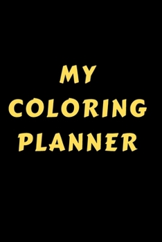 My Coloring Planner: Be yourself Coloring Planners & Gratitude Journal, Daily Planner, and Coloring Journal to elevate your self esteem. Turn your planner into a portable art studio!