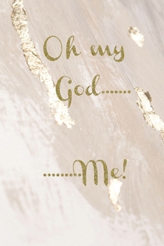 Oh my God..........Me!: Gold marble slogan lined paperback jotter
