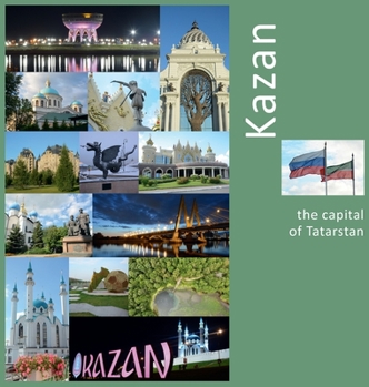 Hardcover Kazan: The Capital of Tatarstan: A Photo Travel Experience Book