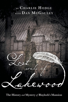 Paperback Lost Souls of Lakewood: The History and Mystery of Blaylock Mansion Book