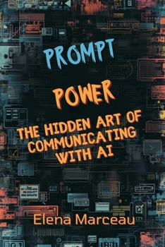 Paperback Prompt Power: The Hidden Art of Communicating With AI Book