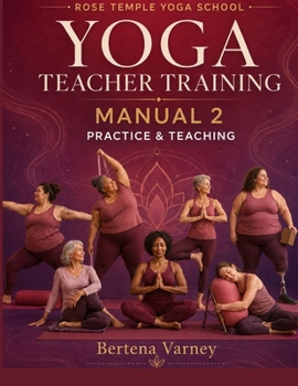 Paperback Rose Temple Yoga School Yoga Teacher Training Manual 2: Practice and Teaching Book