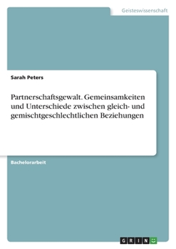 Paperback Partnerschaftsgewalt. Gemeinsamkeiten und Unterschiede zwischen gleich- und gemischtgeschlechtlichen Beziehungen [German] Book