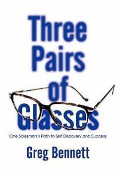 Hardcover Three Pairs of Glasses: One Salesman's Path to Self Discovery and Success Book