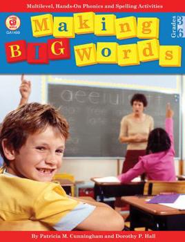 Paperback Making Big Words, Grades 3 - 6: Multilevel, Hands-On Spelling and Phonics Activities Book