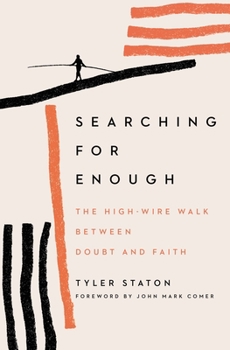 Paperback Searching for Enough: The High-Wire Walk Between Doubt and Faith Book