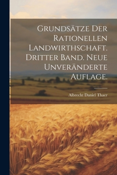 Paperback Grundsätze der rationellen Landwirthschaft. Dritter Band. Neue unveränderte Auflage. [German] Book