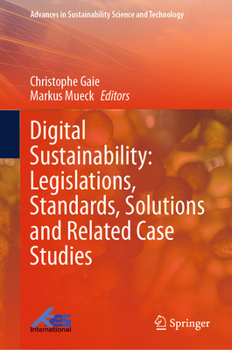 Hardcover Digital Sustainability: Legislations, Standards, Solutions and Related Case Studies (Advances in Sustainability Science and Technology) Book