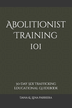 Paperback Abolitionist Training 101: 30-Day Sex Trafficking Educational Guidebook Book