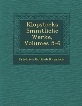 Paperback Klopstocks S Mmtliche Werke, Volumes 5-6 [German] Book