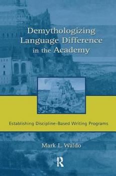 Paperback Demythologizing Language Difference in the Academy: Establishing Discipline-Based Writing Programs Book