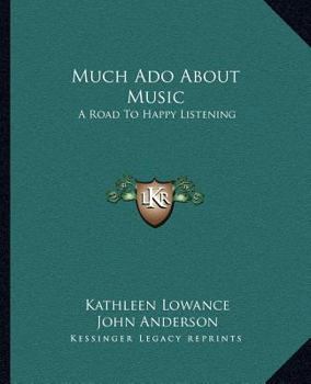 Much Ado About Music: A Road To Happy Listening