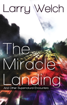 Paperback The Miracle Landing: And Other Supernatural Encounters Book