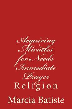 Paperback Acquiring Miracles for Needs Immediate Prayer: Religion Book