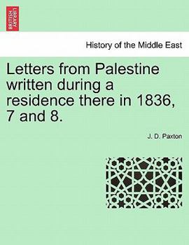 Paperback Letters from Palestine Written During a Residence There in 1836, 7 and 8. Book