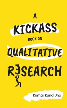 Paperback A Kickass Book on Qualitative Research Book