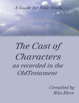 Paperback The Cast of Characters as recorded in the Old Testament: A Guide for Bible Study Book