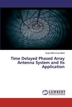 Paperback Time Delayed Phased Array Antenna System and Its Application Book