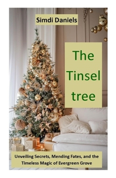 Paperback The Tinsel tree: Unveiling Secrets, Mending Fates, and the Timeless Magic of Evergreen Grove Book