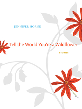 Hardcover Tell the World You're a Wildflower: Stories Book