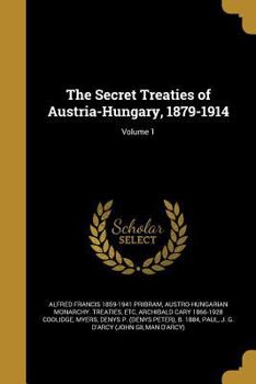 Paperback The Secret Treaties of Austria-Hungary, 1879-1914; Volume 1 Book