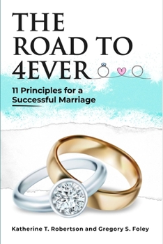 Paperback The Road to Forever: 11 Principles for a Successful Marriage Book