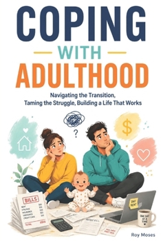 Coping with Adulthood: Growing up doesn't come with an instruction manual