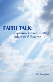 Paperback Faith Talk: A Spiritual Memoir Inviting Reflection & Dialogue Book
