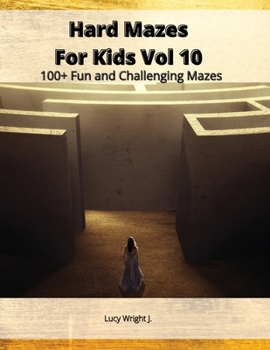 Paperback Hard Mazes For Kids Vol 10: 100+ Fun and Challenging Mazes Book