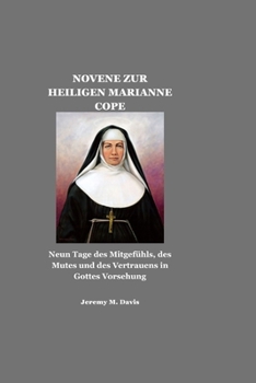 NOVENE ZUR HEILIGEN MARIANNE COPE: Neun Tage des Mitgefühls, des Mutes und des Vertrauens in Gottes Vorsehung (German Edition)