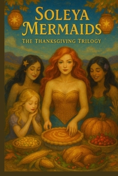 Paperback The Soleya Mermaids: A Thanksgiving Trilogy Book