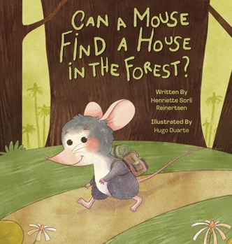 Hardcover Can a mouse find a house in the forest?: A heartwarming tale about finding your place in the world, discovering opposites along the way [Large Print] Book
