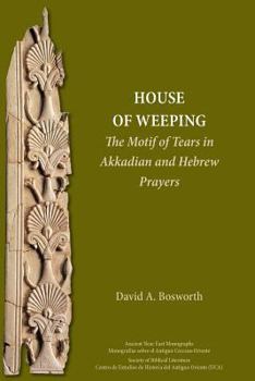 Paperback A House of Weeping: The Motif of Tears in Akkadian and Hebrew Prayers Book