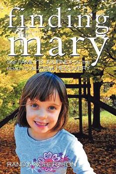 Paperback Finding Mary: One Family's Journey on the Road to Autism Recovery Book