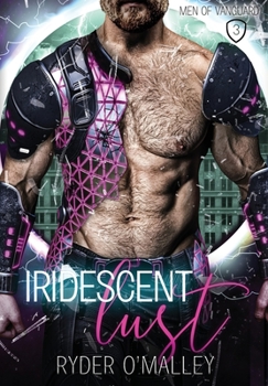 Iridescent Lust - Book #3 of the Men of Vanguard