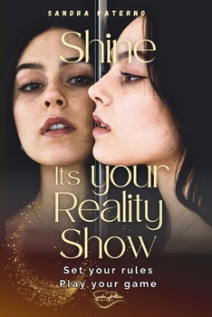 SHINE IT'S YOUR REALITY SHOW: Set your rules Play your game