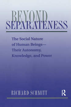 Hardcover Beyond Separateness: The Social Nature of Human Beings--Their Autonomy, Knowledge, and Power Book
