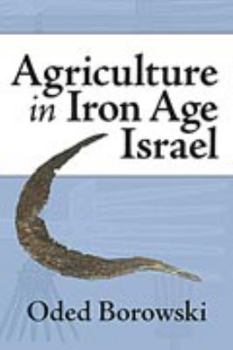 Paperback Agriculture in Iron Age Israel: The Evidence from Archaeology and the Bible Book
