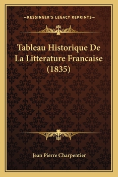 Paperback Tableau Historique De La Litterature Francaise (1835) [French] Book