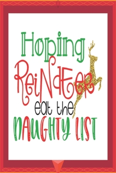 Paperback Hoping reindeer eat the naughty list: Happy Christmas Journal: Happy Christmas Xmas Organizer Journal Planner, Gift List, Bucket List, Avent ...Christ Book