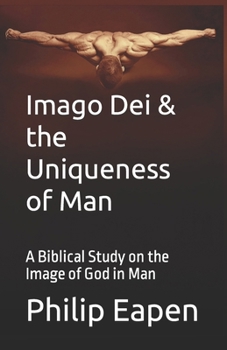 Paperback Imago Dei And The Uniqueness Of Man: A Biblical Study on the Image of God in Man Book