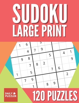 Paperback Sudoku Large Print 120 Puzzles: Sudoku Puzzle Book With 40 Easy, Medium And Hard Large Print Puzzles For Adults [Large Print] Book