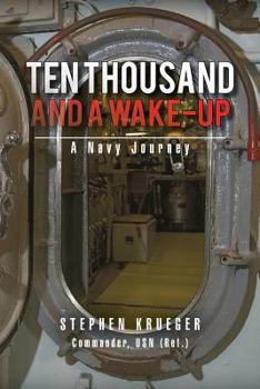 Paperback Ten Thousand and a Wake-Up: A Navy Journey Book