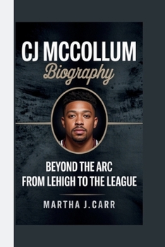 Paperback Cj McCollum: Beyond the Arc: From Lehigh to the League Book