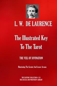 Paperback The Illustrated Key To The Tarot: THE VEIL OF DIVINATION: Illustrating The Greater And Lesser Arcana Book