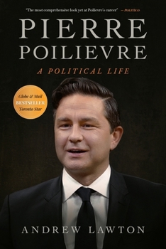 Hardcover Pierre Poilievre: A Political Life Book