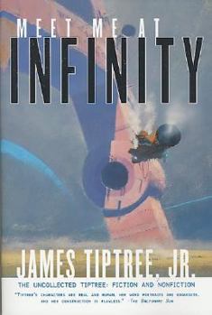 Paperback Meet Me At Infinity: The Uncollected Tiptree: Fiction and Nonfiction Book
