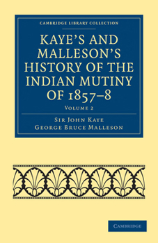 Paperback Kaye's and Malleson's History of the Indian Mutiny of 1857-8 - Volume 2 Book